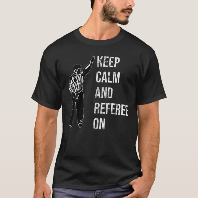 Keep Calm And Referre On - Ice Hockey Referee Ref T-Shirt (Front)