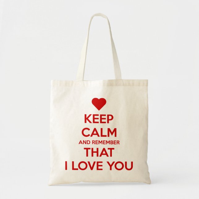 Keep Calm and Remember that I love you Tote Bag (Front)