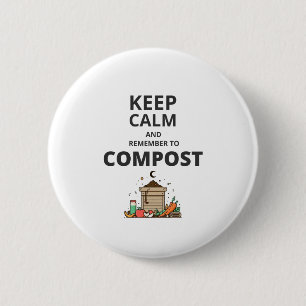 Keep calm and remember to compost  6 cm round badge