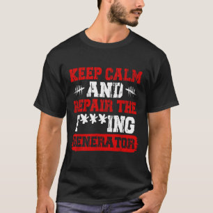 Keep Calm And Repair The Generator Video Game  T-Shirt