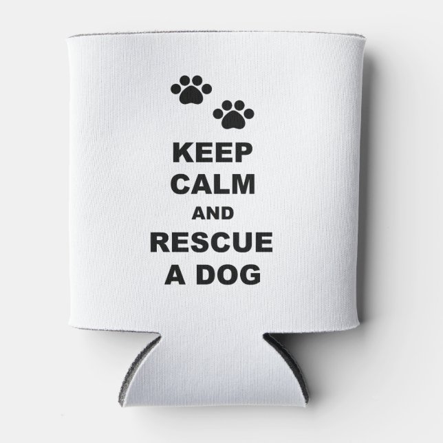 Keep Calm and Rescue A Dog Can Cooler (Front)