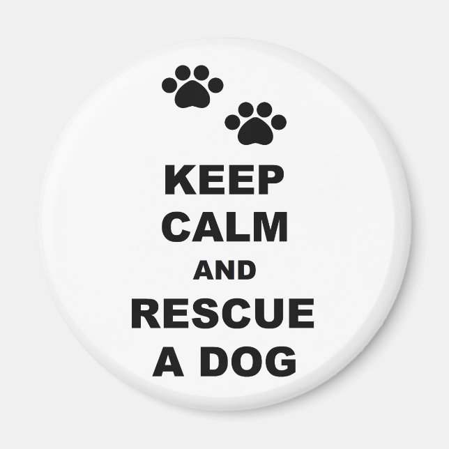 Keep Calm and Rescue A Dog Magnet (Front)
