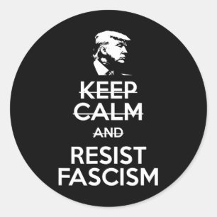 Keep Calm And Resist Fascism Anti-trump Tee  Classic Round Sticker
