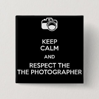 Keep calm and respect the photographer 15 cm square badge