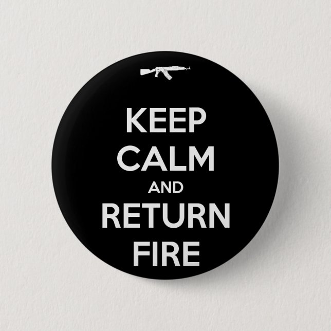 Keep Calm and Return Fire 6 Cm Round Badge (Front)