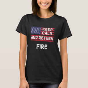 Keep calm and return Fire America T-Shirt