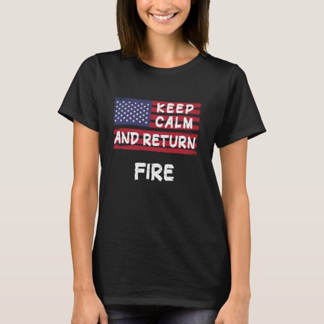 Keep calm and return Fire America T-Shirt (Front)