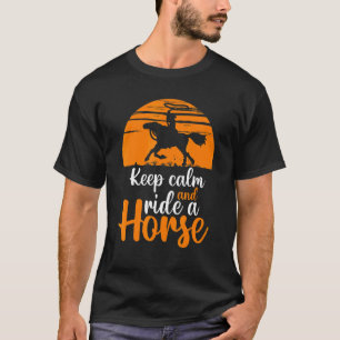 Keep Calm And Ride A Horse T-Shirt