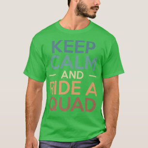 Keep Calm And Ride A Quad Bike Rider T-Shirt