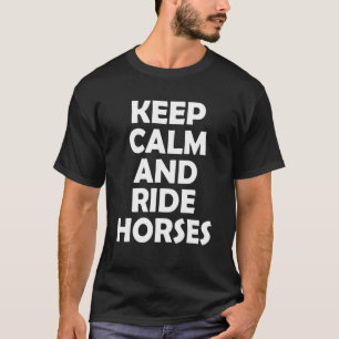 Keep calm and ride horses 1 T-Shirt