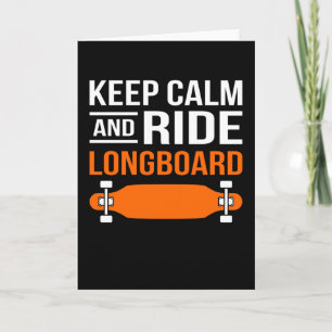 Keep Calm and Ride Longbaord Skateboarding cloths Card