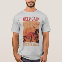 Keep Calm And Ride The Wake Wakesurfing