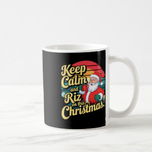 Keep Calm And Riz On This Christmas With Santa Cla Coffee Mug