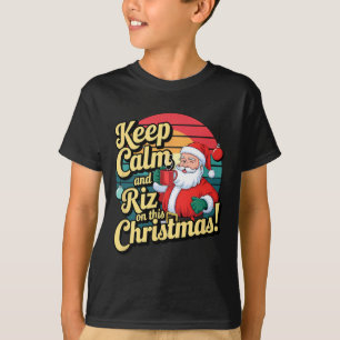 Keep Calm And Riz On This Christmas With Santa Cla T-Shirt