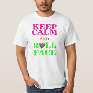 KEEP CALM AND ROLL FACE T-Shirt