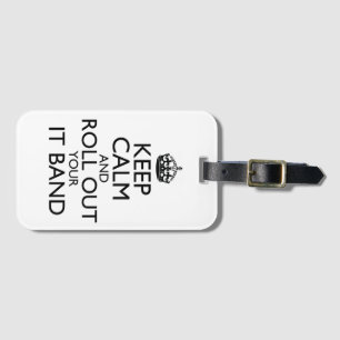 Keep Calm and Roll Out Your IT Band Luggage Tag