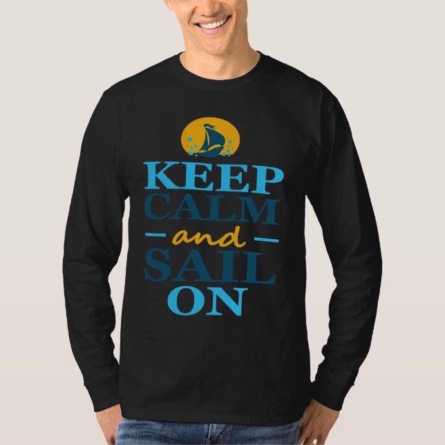 Keep Calm And Sail On   Boating Lake Life T-Shirt (Front)