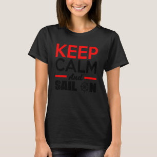 Keep Calm And Sail On Captain Sailor Skipper Boat T-Shirt