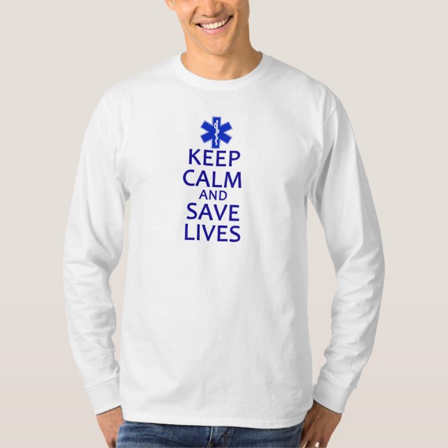 Keep Calm and Save Lives T-Shirt (Front)