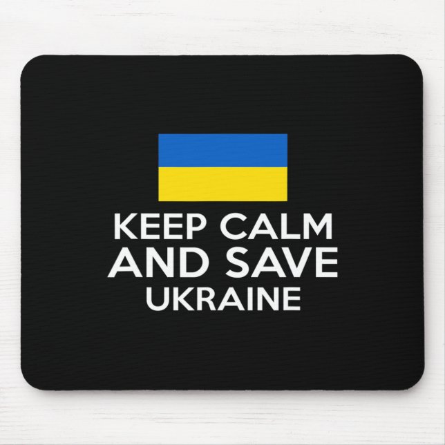 Keep Calm And Save Ukraine Support Ukrainian Peace Mouse Pad (Front)