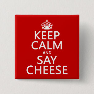 Keep Calm and Say Cheese (photography)(any colour) 15 Cm Square Badge