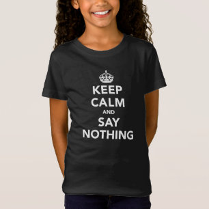 Keep Calm and Say Nothing T-Shirt