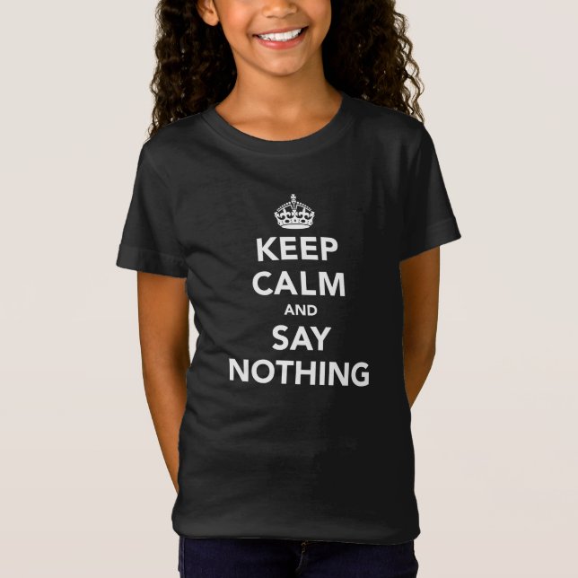 Keep Calm and Say Nothing T-Shirt (Front)