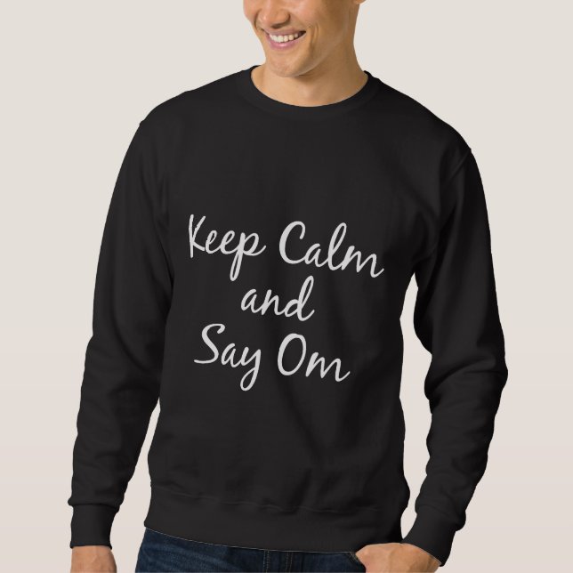 Keep Calm And Say Om White Sweatshirt (Front)