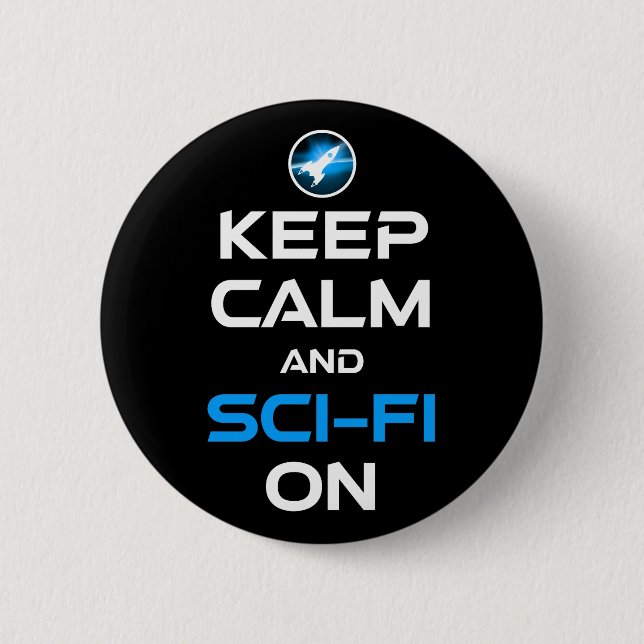 Keep Calm And Sci-Fi On 6 Cm Round Badge (Front)