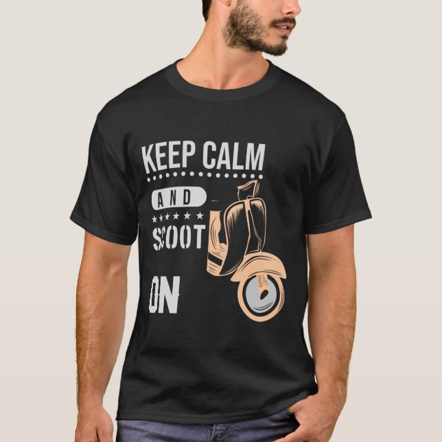 Keep Calm And Scoot ON T-Shirt (Front)