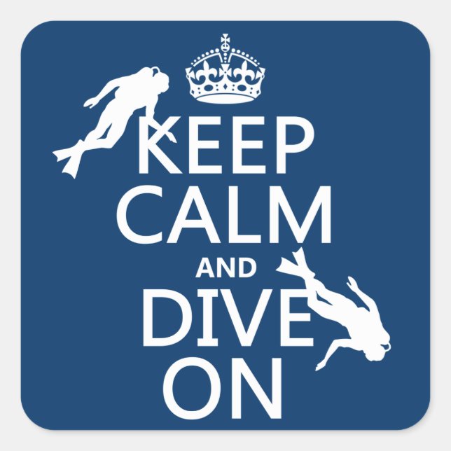 Keep Calm and (scuba) Dive On (in any colour) Square Sticker (Front)