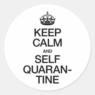 Keep Calm and Self Quarantine Classic Round Sticker