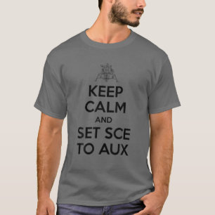 Keep Calm And Set SCE To AUX T-Shirt