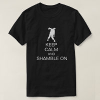 Keep Calm and Shamble On Funny Zombie
