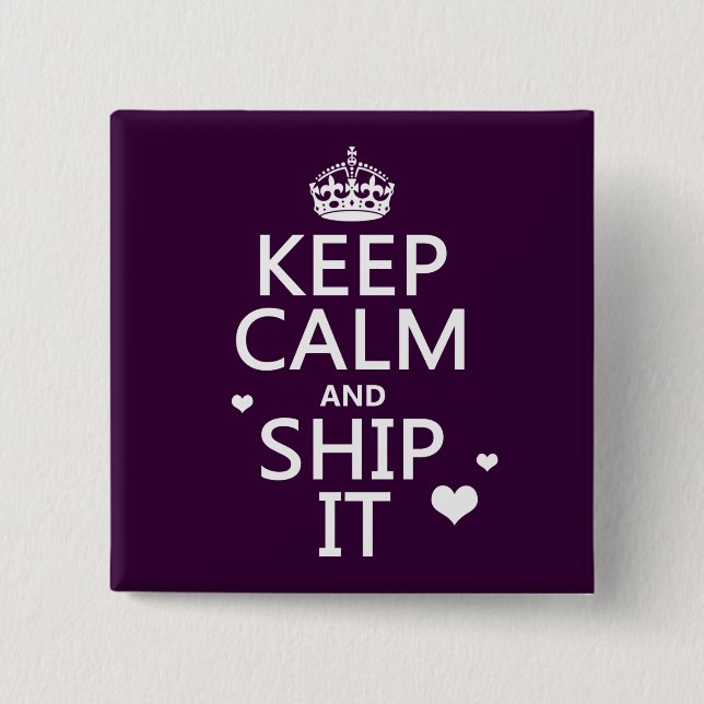 Keep Calm and Ship It (hearts) (in any colour) 15 Cm Square Badge (Front)