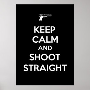 Keep Calm and Shoot Straight Poster