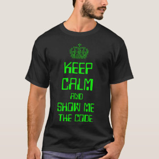 Keep Calm And Show Me The Code Engineer T-Shirt