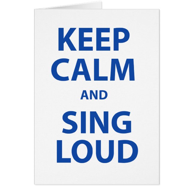 Keep Calm and Sing Loud (Front)
