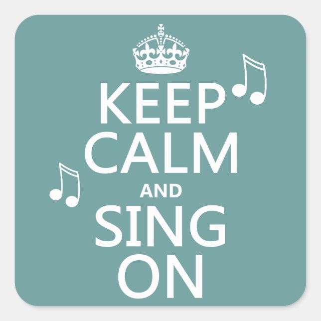Keep Calm and Sing On - all colours Square Sticker (Front)