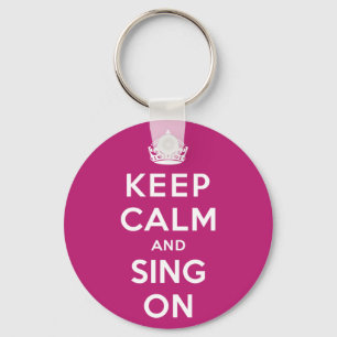 Keep Calm and Sing On Key Ring