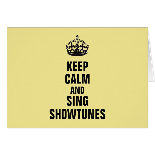 Keep Calm and Sing Showtunes (Front Horizontal)