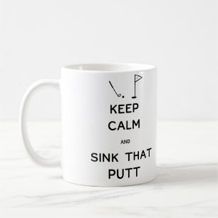 Keep Calm and Sink That Putt Coffee Mug