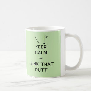 Keep Calm and Sink That Putt Coffee Mug