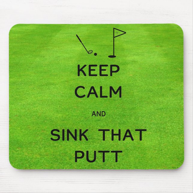 Keep Calm and Sink That Putt Golf Course Mouse Pad (Front)
