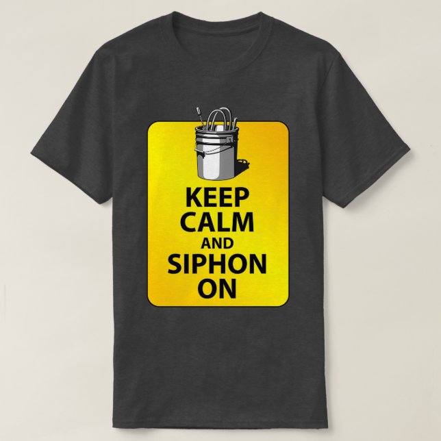 Keep Calm and Siphon On T-Shirt (Design Front)