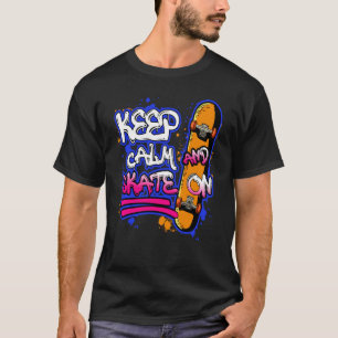 Keep Calm And Skate On Skateboarding Skateboard T-Shirt