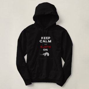 Keep Calm And Sloth On. Sloth Lover. Funny Nerdy Hoodie