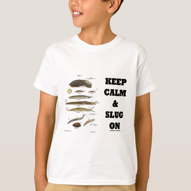 Keep Calm And Slug On (Slug Humour) T-Shirt (Front)