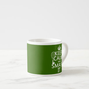 Keep Calm and Smash It (tennis)(any colour) Espresso Cup