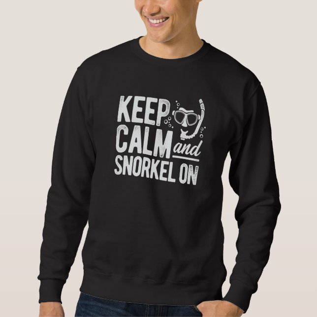 Keep Calm And Snorkel On Scuba Diver Diving Snorke Sweatshirt (Front)